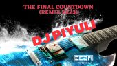 DJ PIYULI – THE FINAL COUNTDOWN 2K23 (REMIX)